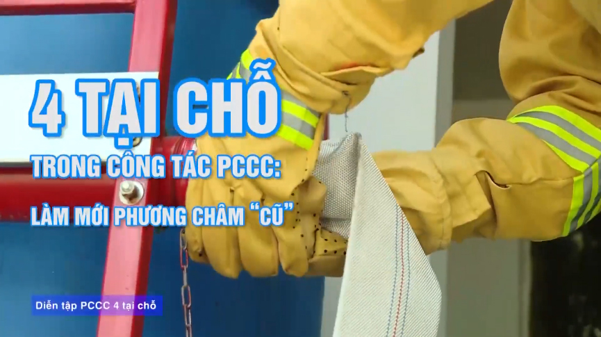 4 tại chỗ trong công tác PCCC : Làm mới phương châm cũ