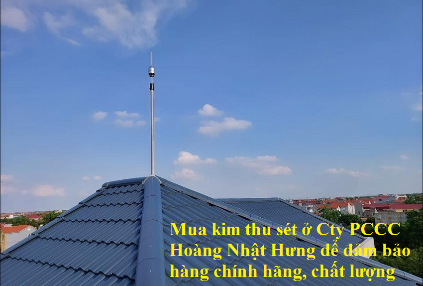 Mua kim thu sét ở Cty PCCC Hoàng Nhật Hưng để đảm bảo hàng chính hãng,  chất lượng Mua kim thu sét ở Cty PCCC Hoàng Nhật Hưng để đảm bảo hàng chính hãng,  chất lượng
